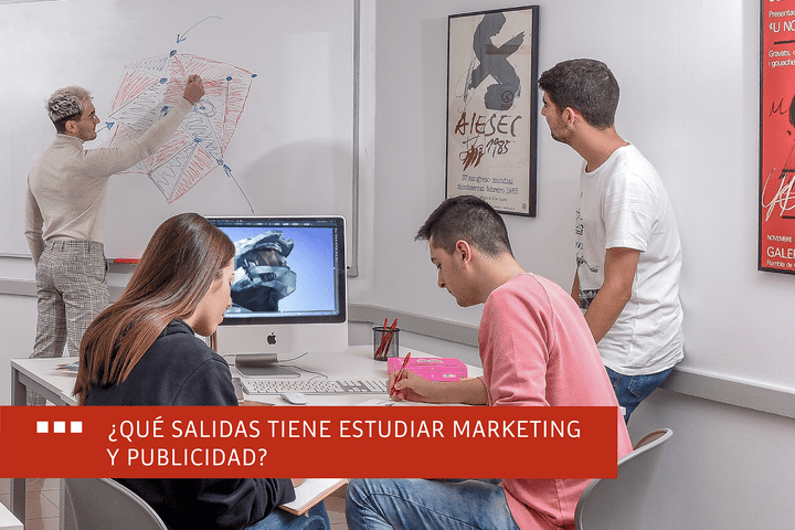 ¿Qué salidas tiene estudiar Marketing y Publicidad?